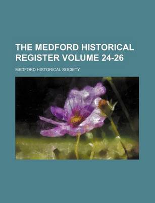 Book cover for The Medford Historical Register Volume 24-26