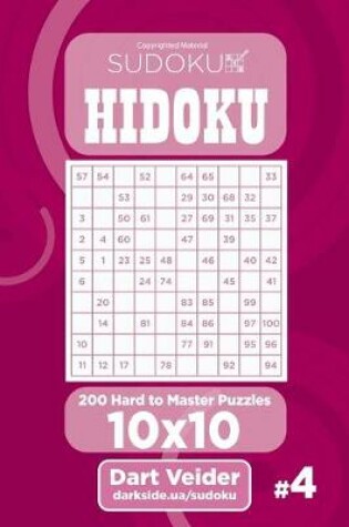 Cover of Sudoku Hidoku - 200 Hard to Master Puzzles 10x10 (Volume 4)