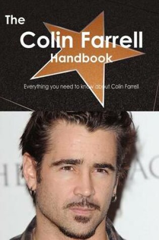 Cover of The Colin Farrell Handbook - Everything You Need to Know about Colin Farrell