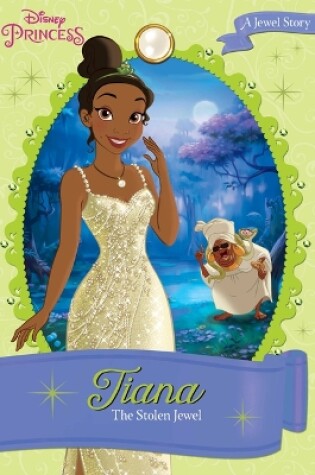 Cover of Disney Princess Tiana: The Stolen Jewel