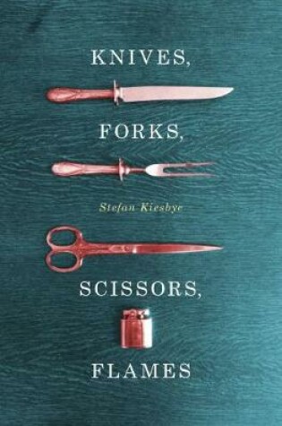 Cover of Knives, Forks, Scissors, Flames