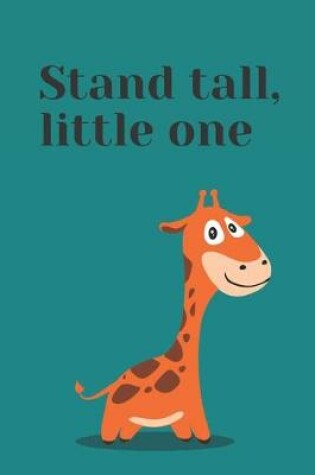 Cover of Stand tall little one - Notebook