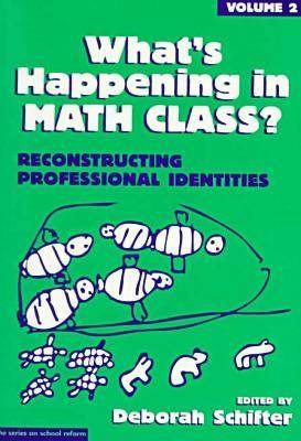 Cover of What's Happening in Math Class v. 2; Reconstructing Professional Identities