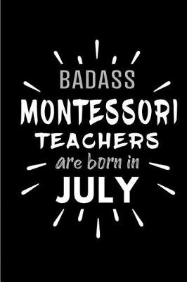 Book cover for Badass Montessori Teachers Are Born In July