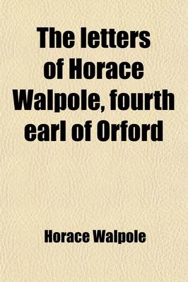 Book cover for The Letters of Horace Walpole (Volume 15); Fourth Earl of Orford