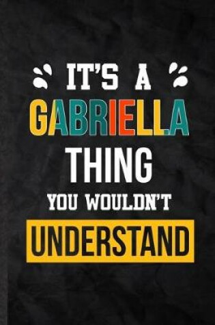 Cover of It's a Gabriella Thing You Wouldn't Understand