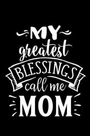 Cover of My Greatest Blessings Call Me Mom
