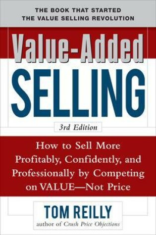 Cover of Value-Added Selling: How to Sell More Profitably, Confidently, and Professionally by Competing on Value, Not Price 3/E