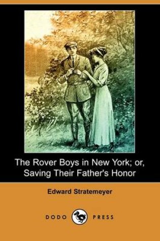 Cover of The Rover Boys in New York; Or, Saving Their Father's Honor (Dodo Press)