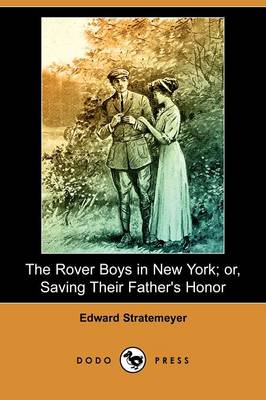 Book cover for The Rover Boys in New York; Or, Saving Their Father's Honor (Dodo Press)