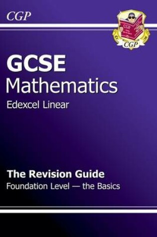 Cover of GCSE Maths Edexcel A Revision Guide - Foundation The Basics (A*-G Resits)