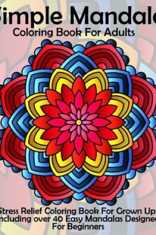 Cover of Simple Mandala Coloring Book For Adults