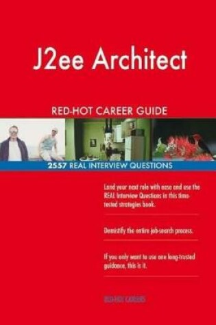 Cover of J2ee Architect RED-HOT Career Guide; 2557 REAL Interview Questions