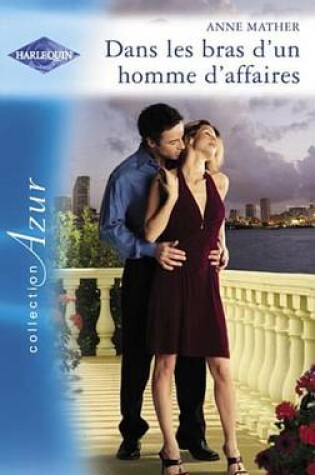 Cover of Dans Les Bras D'Un Homme D'Affaires (Harlequin Azur)