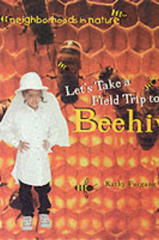 Cover of Let's Take a Field Trip to a Beehive