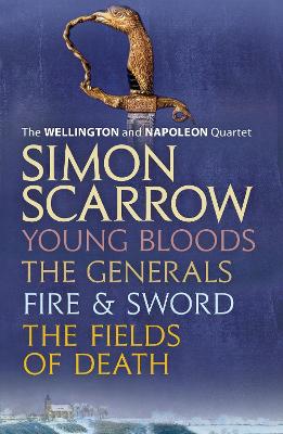 Book cover for The Wellington and Napoleon Quartet: Young Bloods, The Generals, Fire and Sword, Fields of Death