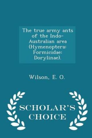 Cover of The True Army Ants of the Indo-Australian Area (Hymenoptera