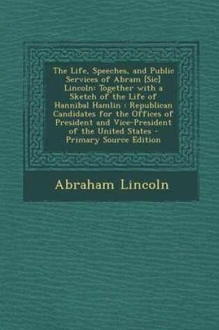 Cover of The Life, Speeches, and Public Services of Abram [Sic] Lincoln