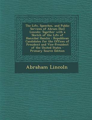 Book cover for The Life, Speeches, and Public Services of Abram [Sic] Lincoln