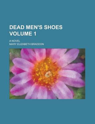 Book cover for Dead Men's Shoes; A Novel Volume 1