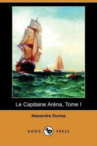 Cover of Le Capitaine Arena, Tome I (Dodo Press)
