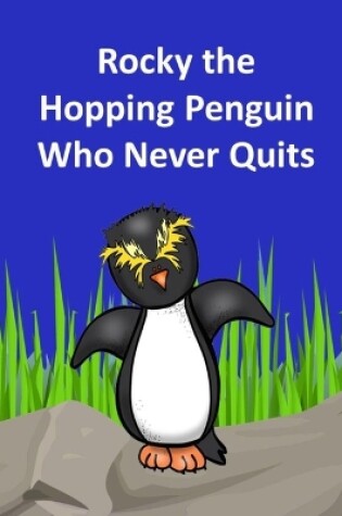 Cover of Rocky the Hopping Penguin Who Never Quits