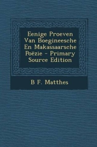 Cover of Eenige Proeven Van Boegineesche En Makassaarsche Poezie - Primary Source Edition