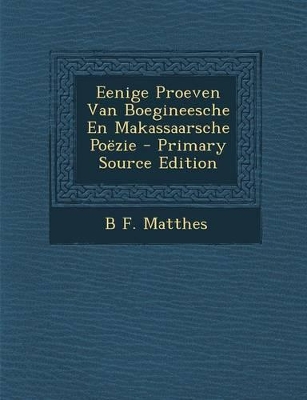 Book cover for Eenige Proeven Van Boegineesche En Makassaarsche Poezie - Primary Source Edition