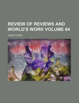 Book cover for Review of Reviews and World's Work Volume 64