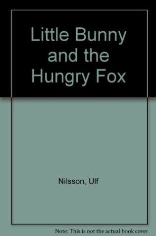 Cover of Little Bunny & the Hungry Fox