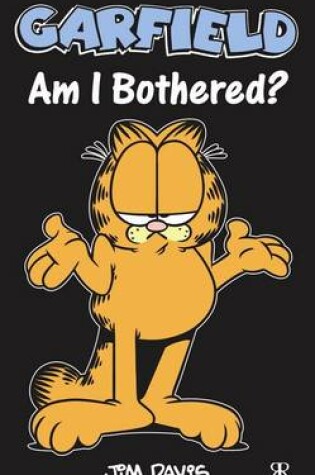 Cover of Garfield - Am I Bothered?