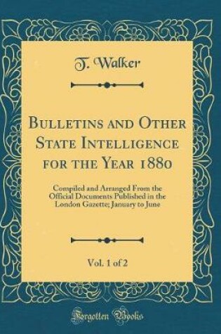 Cover of Bulletins and Other State Intelligence for the Year 1880, Vol. 1 of 2