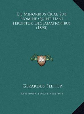 Book cover for de Minoribus Quae Sub Nomine Quintiliani Feruntur Declamatiode Minoribus Quae Sub Nomine Quintiliani Feruntur Declamationibus (1890) Nibus (1890)