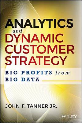 Book cover for Analytics and Dynamic Customer Strategy: Big Profits from Big Data