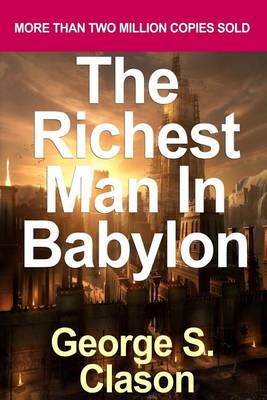 Book cover for The Richest Man in Babylon (the Original Version Restored and Revised)