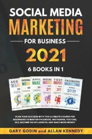 Cover of Social Media Marketing for Business 2021 6 Books in 1