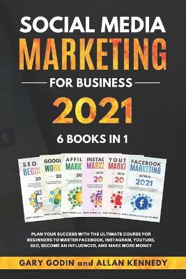 Book cover for Social Media Marketing for Business 2021 6 Books in 1