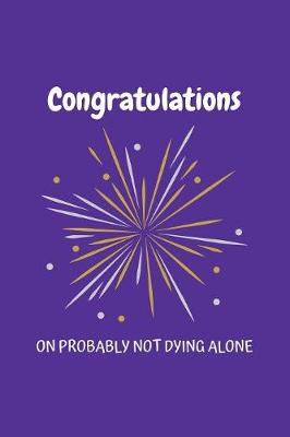 Book cover for Congratulations On Probably Not Dying Alone