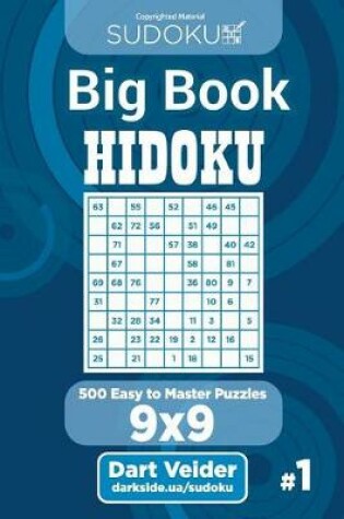 Cover of Sudoku Big Book Hidoku - 500 Easy to Master Puzzles 9x9 (Volume 1)