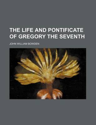 Book cover for The Life and Pontificate of Gregory the Seventh (Volume 2)