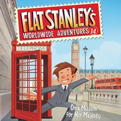 Cover of Flat Stanley's Worldwide Adventures #14: on a Mission for Her Majesty