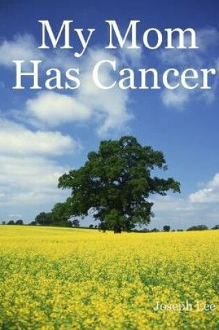 Cover of My Mom Has Cancer