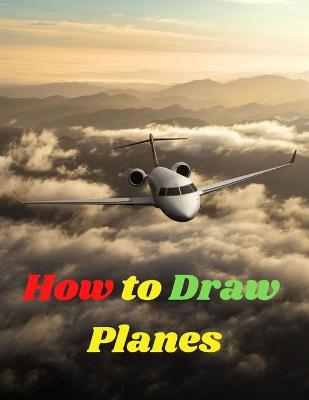 Book cover for How to Draw Planes