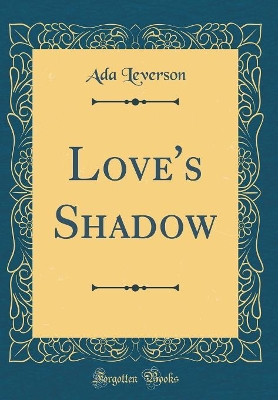 Book cover for Love's Shadow (Classic Reprint)