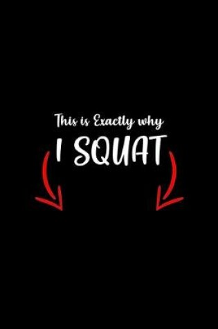 Cover of This is exactly why I squat