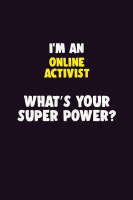 Book cover for I'M An Online Activist, What's Your Super Power?