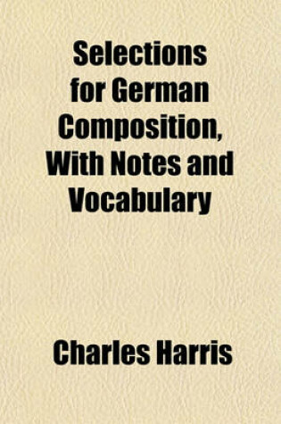 Cover of Selections for German Composition, with Notes and Vocabulary