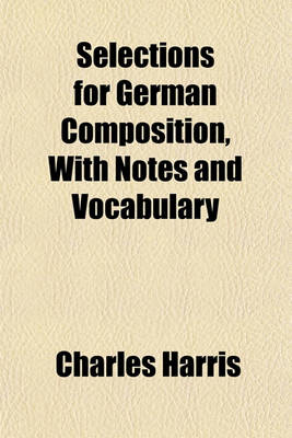 Book cover for Selections for German Composition, with Notes and Vocabulary