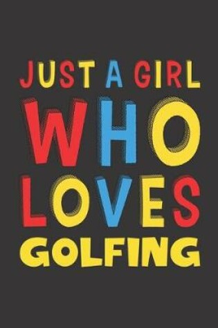 Cover of Just A Girl Who Loves Golfing