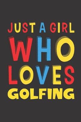 Book cover for Just A Girl Who Loves Golfing